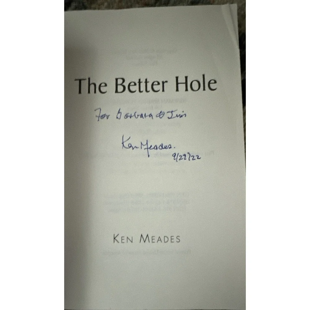 The Better Hole by Meades, Ken Autographed and Inscribed Copy!
